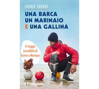 Una barca un marinaio e una gallina. Il viaggio incredibile di Gu