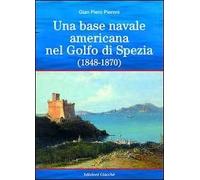 Una base americana nel Golfo di Spezia (1848-1870)