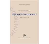 Una battaglia liberale. Discorsi politici (1919-1923) - Amendola Giovanni