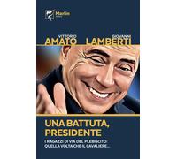 Una battuta, presidente. I ragazzi di via del Plebiscito: quella volta che...