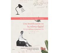 Una beatificación en la cultura digital. Del storytelling a la participación