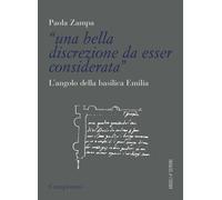 «Una bella discrezione da esser considerata». L'angolo della basilica Emil...