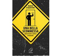 Una bella scommessa. Adolescenti e adulti in dialogo