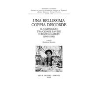 Una bellissima coppia discorde. Il carteggio tra Cesare Pavese e Bianca Garufi (1945-1950)