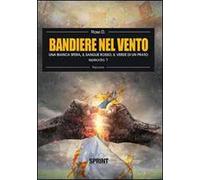 Una bianca sfera, il sangue rosso, il verde di un prato. Bandiere nel vento. Vol. 1