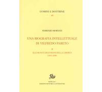Una biografia intellettuale di Vilfredo Pareto. Vol. 2: Illusioni e delusioni della libertà (1891-1898)