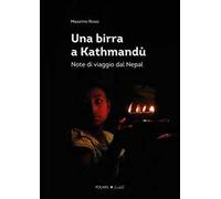 Una birra a Kathmandù. Note di viaggio dal Nepal