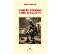 Una bistecca e altri 15 racconti. Nuova ediz.
