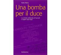 Una bomba per il duce. La centrale antifascista di Pacciardi a Lugano (192...