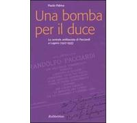 Una bomba per il duce. La centrale antifascista di Pacciardi a Lugano (1927-1933)