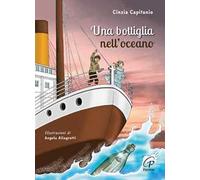 Una bottiglia nell'oceano. Ediz. illustrata