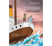 Una bottiglia nell'oceano. Ediz. illustrata