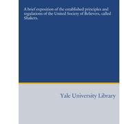 Una breve esposizione dei principi e dei regolamenti stabiliti dalla United Society of Believers, chiamati Shakers.