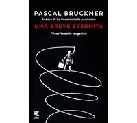 Una breve eternità. Filosofia della longevità