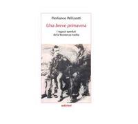 Una breve primavera. I ragazzi sperduti della Resistenza tradita