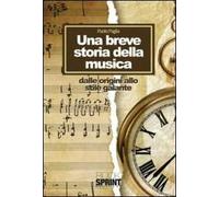 Una breve storia della musica. Dalle origini allo stile galante