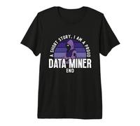 Una Breve Storia Sono Un Orgoglioso Analista di Data Mining Data Miner Maglietta Premium