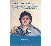 Una breve vita con una storia straordinaria