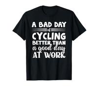 Una brutta Giornata di Ciclismo Migliore di Una buona Giornata di Lavoro Divertente Maglietta