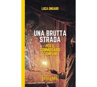 Libri Ongaro Luca - Una Brutta Strada Per Il Commissario Campani