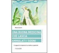 Una buona medicina che lascia ammalati i sogni. Il rapporto complesso tra medico e paziente