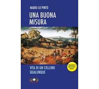 Una buona misura. Vita di un ciellino qualunque