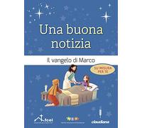 Una buona notizia. Il Vangelo di Marco su misura per te. Ediz. ad alta leggibilità