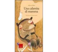 Una calamita di mamma. Ediz. illustrata. Con CD Audio