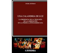 Una calandria de luz: La presencia de la Teología de la Liberación en la poesía latinoamericana
