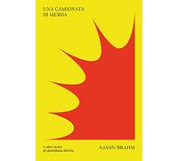 Una camionata di merda. E altre storie di quotidiana felicità