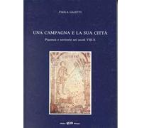 Una campagna e la sua città. Piacenza e territorio nei secoli VIII-X