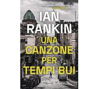 Una canzone per tempi bui [Paperback] [Jun 08, 2021] Rankin, Ian