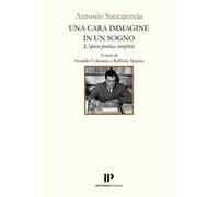 Una cara immagine in un sogno. L'opera poetica completa
