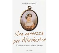 Una carrozza per Winchester. L'ultimo amore di Jane Austen - Zucca Giovanna