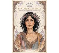 UNA CARTA ALLA VOLTA: 90 pagine per ascoltarti, una carta dopo l’altra