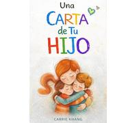 Una Carta de Tu Hijo: Lo Que Tu Hijo Quisiera Decirte