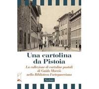 Una cartolina da Pistoia. La collezione di cartoline postali di Guido Macciò nella Biblioteca Forteguerriana