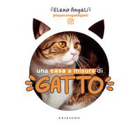Una casa a misura di gatto - Angeli Elena