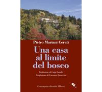 Una casa al limite del bosco - Mariani Cerati Pietro