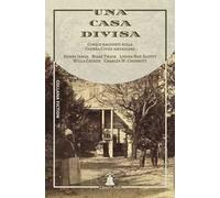 Una casa divisa. Cinque racconti sulla Guerra Civile americana