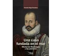 Una casa fundada en el mar: Michel de Montaigne y las pasiones