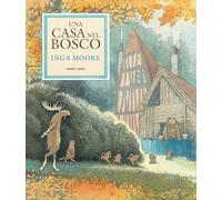 Una casa nel bosco. Ediz. a colori - Moore Inga