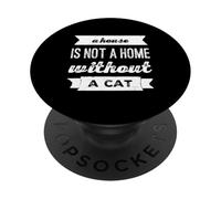 Una casa non è una casa senza un gatto perfetta per gli amanti dei gatti PopSockets PopGrip Adesivo