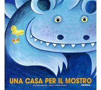 Una casa per il mostro. Ediz. illustrata