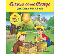 Una casa per le api. Curioso come George. Ediz. a colori. Vol. 17