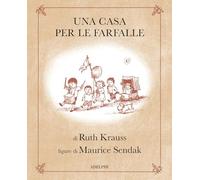 Libri Ruth Krauss - Una Casa Per Le Farfalle. Ediz. Illustrata