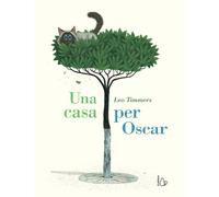 Una casa per Oscar. Ediz. a colori - Timmers Leo