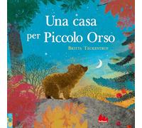 Una casa per piccolo orso. Ediz. a colori