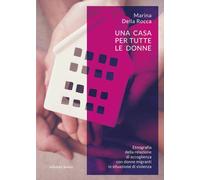 Una casa per tutte le donne. Etnografia della relazione di accoglienza con donne migranti in situazione di violenza