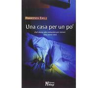 Una casa per un po'. Dall'abuso alla comunità per minori. Una storia vera